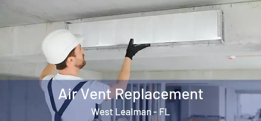 Air Vent Replacement West Lealman - FL