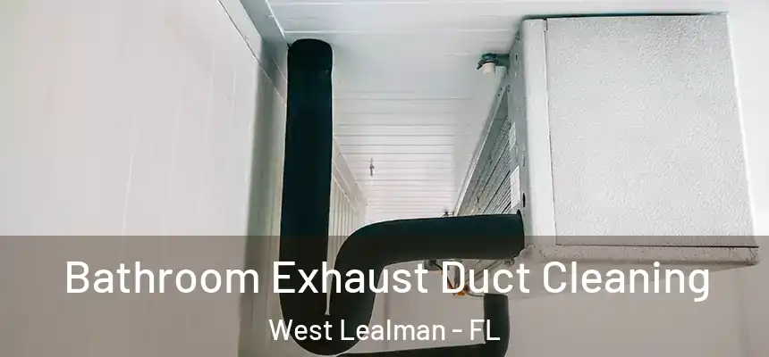 Bathroom Exhaust Duct Cleaning West Lealman - FL