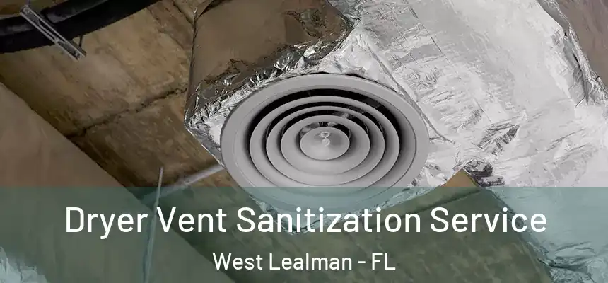 Dryer Vent Sanitization Service West Lealman - FL