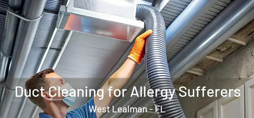 Duct Cleaning for Allergy Sufferers West Lealman - FL