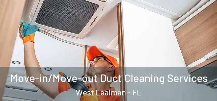 Move-in/Move-out Duct Cleaning Services West Lealman - FL